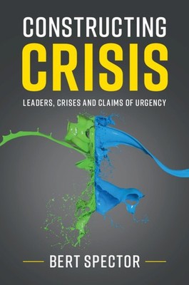 Constructing Crisis Leaders, Crises and Claims of Urgency Spector Hardback