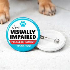 Pet / Visually Impaired Please Be Patient Thank You / Dog Health Awareness Badge