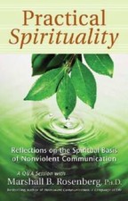 Practical Spirituality: The Spiritual Basis of Nonviolent Communication ( - GOOD