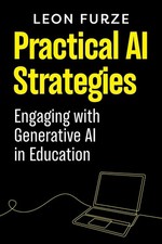 Practical AI Strategies: Engaging with Generative AI in Education - paperbac...