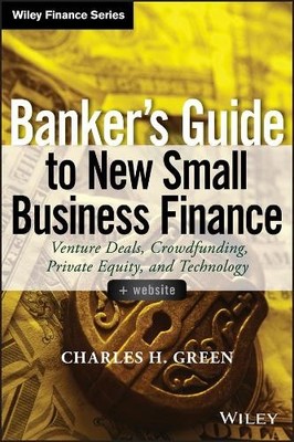 Banker's Guide to New Small Business Finance, + Website by Ch... - 9781118837870