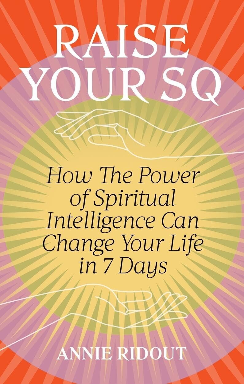 Raise Your SQ: Transform Your Life with Spiritual Intelligence (Paperback)