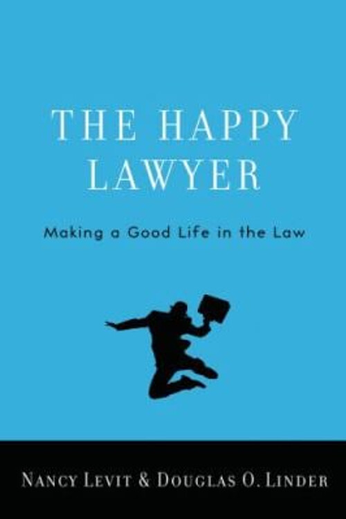 The Happy Lawyer : Making a Good Life in the Law Hardcover