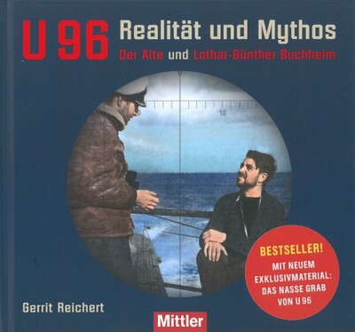 Reichert: U-96 Realität und Mythos der Alte und Lothar-Günther Buchheim Das Boot