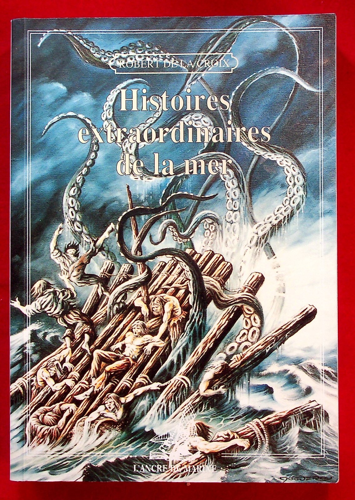 HISTOIRES EXTRAORDINAIRES DE LA MER - RECITS DE MARINS - R. DE LA CROIX - 2006