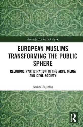 European Muslims Transforming the Public Sphere - 9781138092495