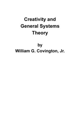 William G. Jr. Covington | Creativity and General Systems Theory | Taschenbuch