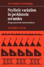 STYLISTIC VARIATN, PREHIST CERAMICS: DESIGN ANALYSIS IN By Stephen Plog *VG+*