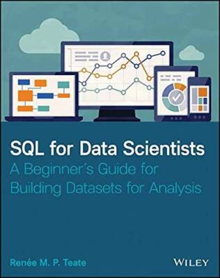 SQL for Data Scientists: A Beginners Guide for Building Datasets for A - GOOD