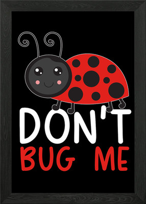Don't Bug Me Gerahmtes Wandbild Poster Leinwanddruck Bild