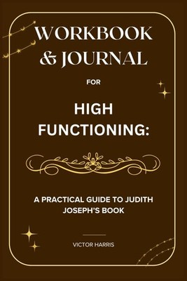 Workbook & Journal for High Functioning by Victor Harris