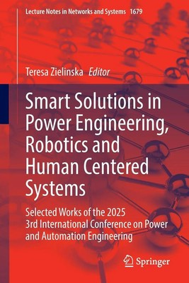 Teresa Zielinska | Smart Solutions in Power Engineering, Robotics and Human...