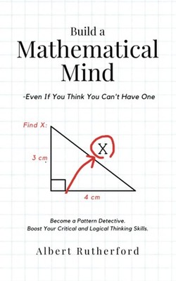 Build a Mathematical Mind: Enhance Critical & Logical Thinking