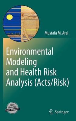 Environmental Modeling and Health Risk Analysis Acts/ Risk, Hardcover by Aral...