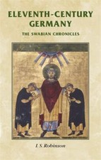 Eleventh-Century Germany: The Swabian Chronicles (Manchester Medieval Sources), 