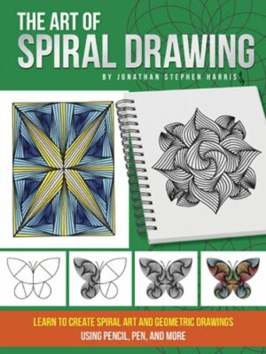 Art of Spiral Drawing: Learn to Create Spiral Art and Geometric Drawings Using