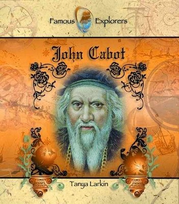 John Cabot (Famous Explorers) - Library Binding, by Larkin Tanya - Very Good