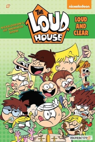 The Loud House Vol. 16: Loud and Clear by The Loud House Creative Team
