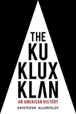 The Ku Klux Klan An American History by Kristofer Allerfeldt (Hardback Book)
