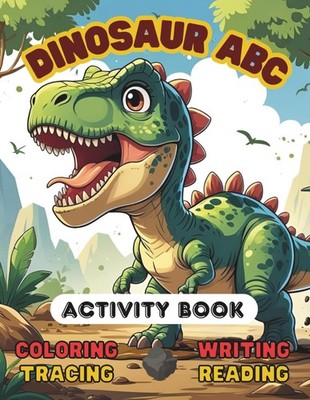 Dinosaur ABC Activity Book: Coloring, Tracing, Writing and Reading