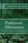Parkinson's Alternatives: Walk Better, Sleep Deeper and Move Consciously; Solutions from Nature's Sensational Medicine by Kimberly Burnham (Paperback / softback, 2012)