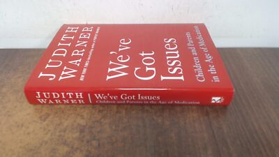 			Weve Got Issues: Children and Parents in the Age of Medication, W		