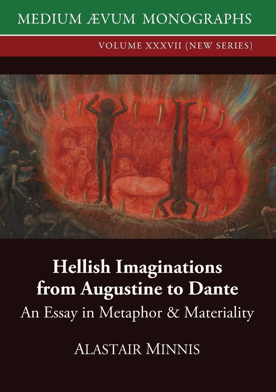 Hellish Imaginations From Augustine To Dante Alastair Minnis
