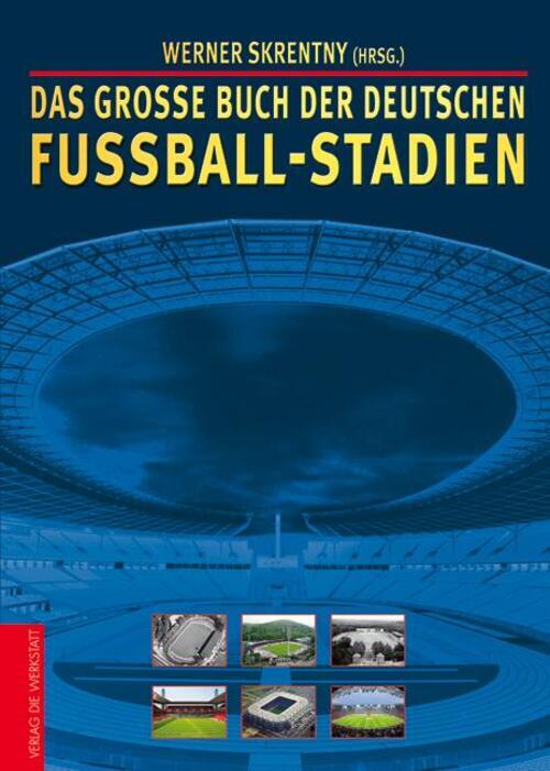 Werner Skrentny | Das Große Buch Der Deutschen Fußball-stadien | Buch