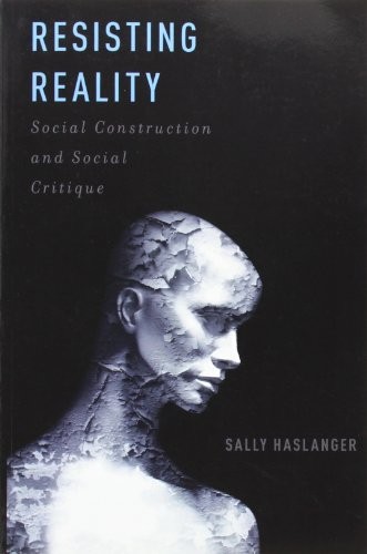Resisting Reality : Social Construction and Social Critique by Sally ... - Image 5