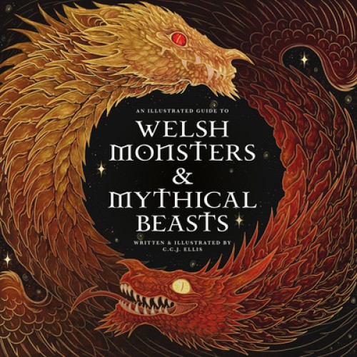 Welsh Monsters & Mythical Beasts: A Guide to the Legendary Creatures from
