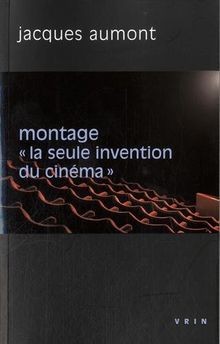 Le montage. « La seule invention du cinéma » von Jacques... | Buch | Zustand gut