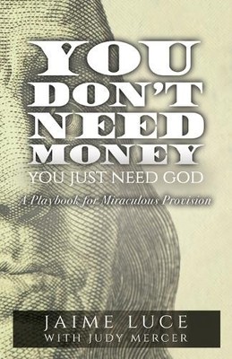Jaime Luce You Don't Need Money, You Just Need God (Taschenbuch)