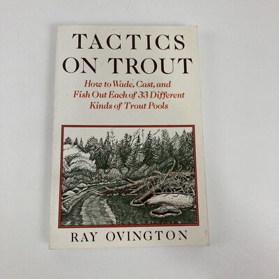 Tactics on Trout by Ray Ovington How To Wade, Cast, And Fish Out Each Of 33 D...
