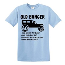 60th Birthday Old Banger T Shirt present Gift Novelty Funny Mens Ladies Tshirt