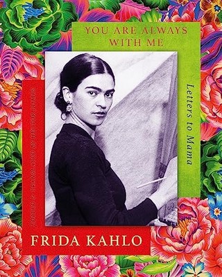 Frida Kahlo - You are Always With Me   Letters to Mama - Hardback - M245z