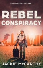 Rebel Conspiracy: A Young Adult Dystopian Sci-fi Adventure by Jackie McCarthy Ha