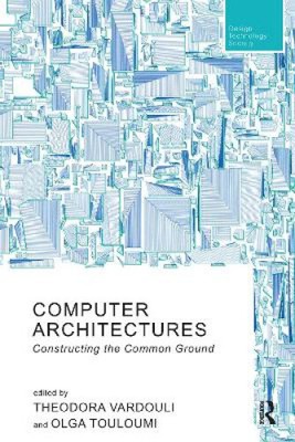 Computerarchitekturen: Aufbau der Gemeinsamkeit (Routledge Research in