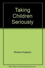 Taking Children Seriously: Developi..., Hubbard, Richar