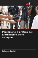 Solomon Daniel | Percezione E Pratica Del Giornalismo Dello Sviluppo | Buch