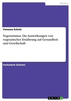 Vegetarismus. Die Auswirkungen Von Vegetarischer ErnäHrung Auf Gesundheit Und...