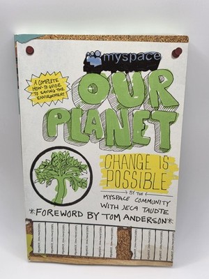 MySpace Our Planet Change Is Possible 2008 Paperback Tom Anderson Foreword