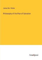 Philosophy Of The Plan Of Salvation James Barr Walker