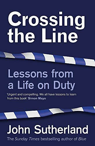 Crossing the Line: Lessons From a Lif, by John Sutherland, New Book