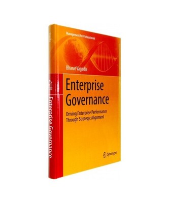 Enterprise Governance: Driving Enterprise Performance Through Strategic Alignmen