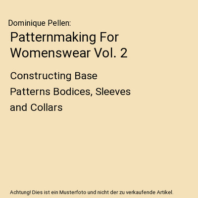 Patternmaking For Womenswear Vol. 2: Constructing Base Patterns Bodices, Sleeves