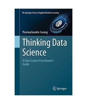 Thinking Data Science: A Data Science Practitioner¿s Guide, Poornachandra Saran
