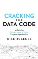 Cracking The Data Code Unlock The Hidden Value Of Data For Your Organisation