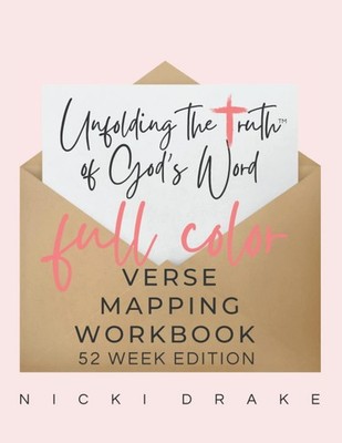 Verse Mapping Workbook: 52 weeks of Unfolding the Truth of God's Word: Full ...