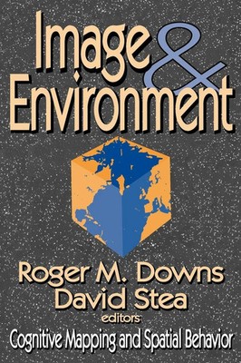 Image and Environment Cognitive Mapping and Spatial Behavior David Stea Buch