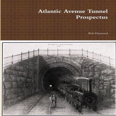 Atlantic Avenue Tunnel Prospectus Bob Diamond Paperback Lulu Pres